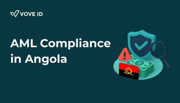 AML Compliance in Angola: 2025 Guide for Fintechs and Regulated Businesses