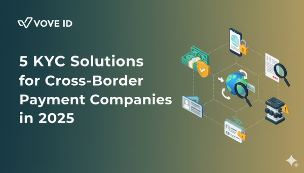 5 KYC/KYB Solutions for Cross-Border Payment Companies